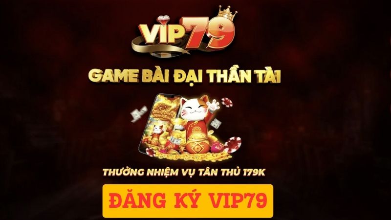 Đăng ký Vip79 để nhận code tân thủ 179k