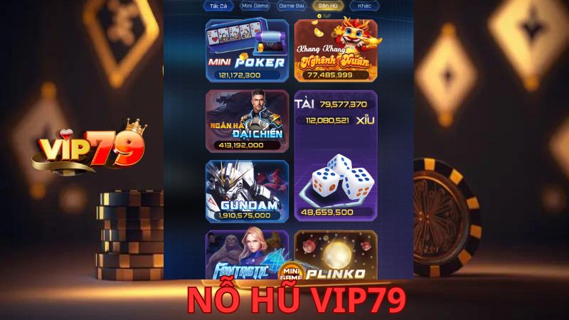 Các trò chơi hấp dẫn tại sảnh game Nổ hũ Vip79