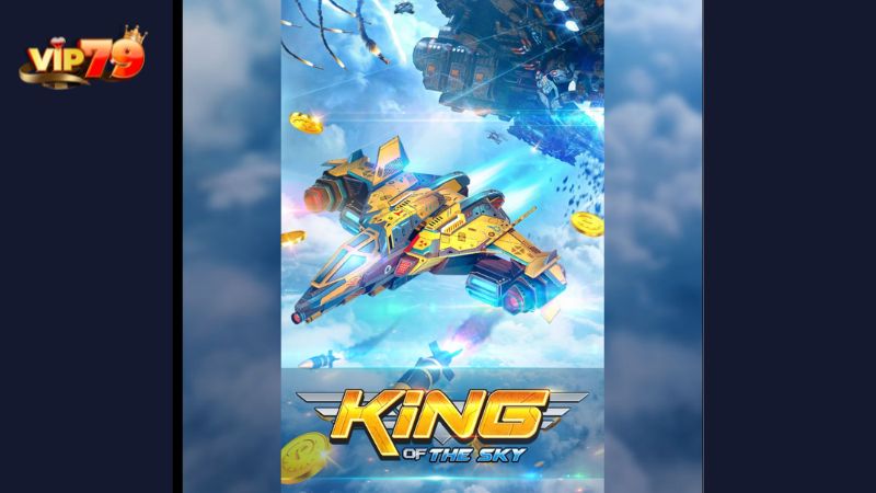Kinh nghiệm chơi game King of the sky Vip79