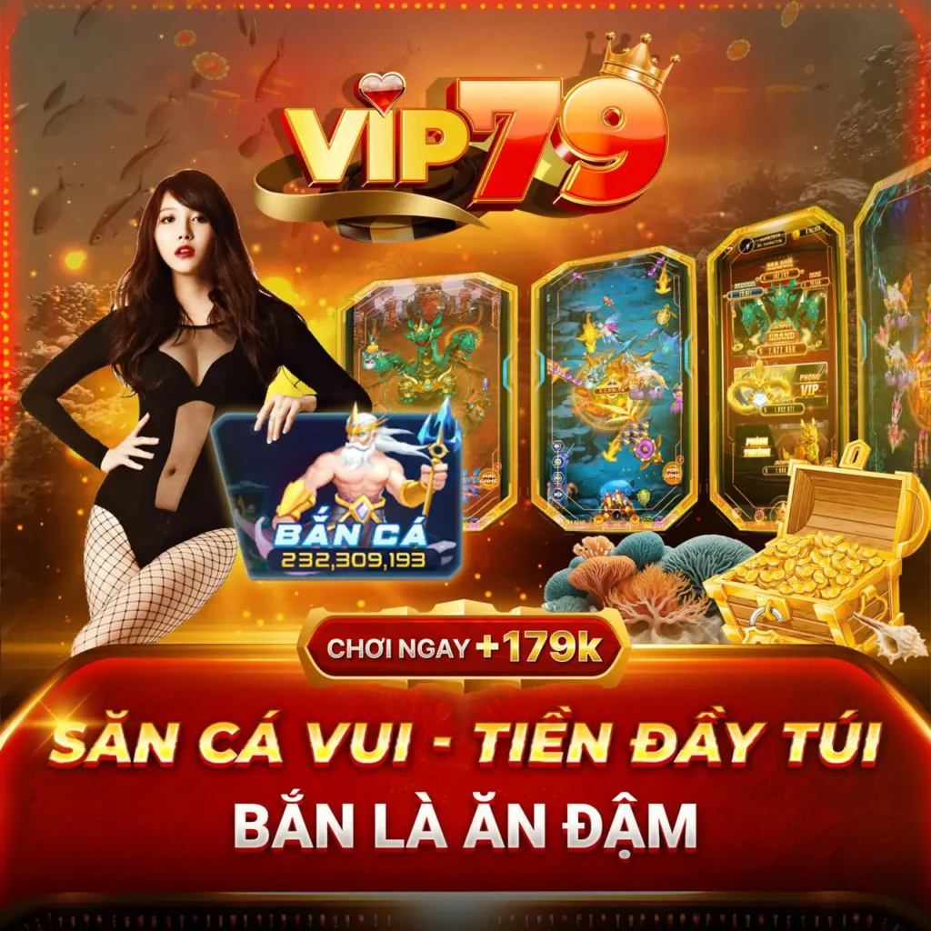 Ưu đãi bắn cá Vip79